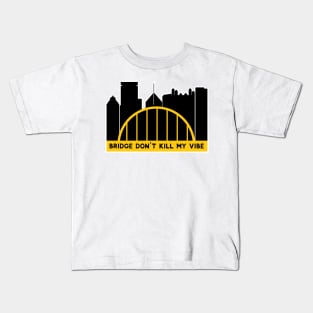 bridge don't kill my vibe Kids T-Shirt